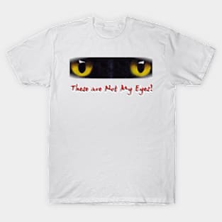 These are NOT my Eyes T-Shirt